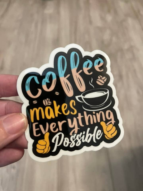 Coffee Makes Everything Possible Die Cut Vinyl Sticker